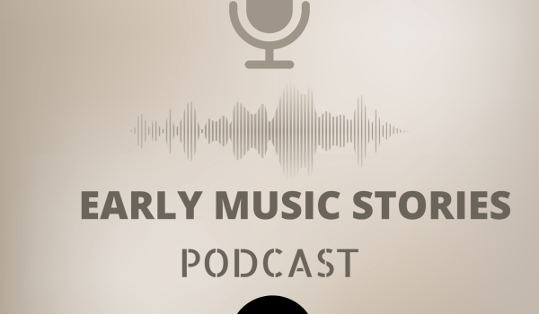 PODCAST | Early Music Stories 