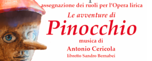 Audizioni per l’assegnazione di ruoli nell’Opera Lirica del M° Cericola "Le avventure di Pinocchio" 