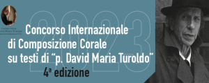 4° Concorso Internazionale di Composizione Corale “Padre David Maria Turoldo”